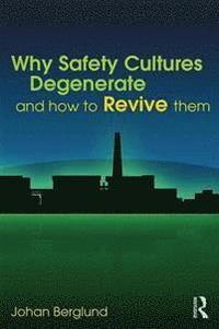 Why Safety Cultures Degenerate