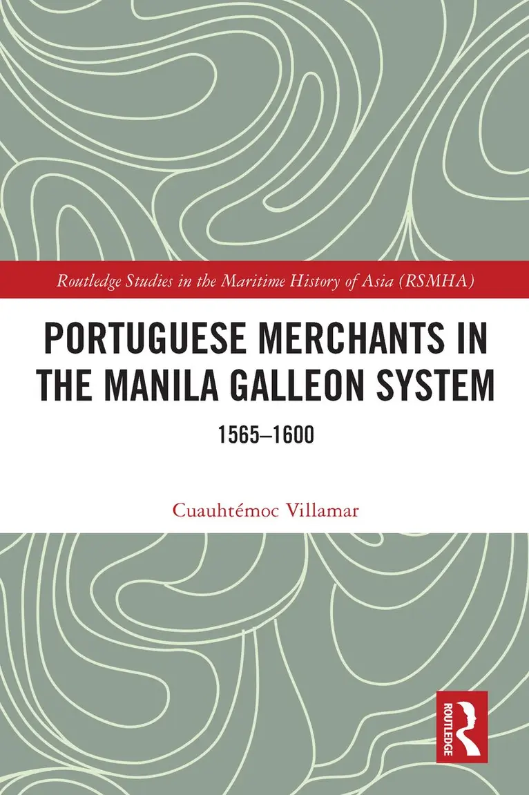 Cuauhtémoc Villamar - Portuguese Merchants in the Manila Galleon System, Häftad. Tillgänglighet: Lägg i varukorg