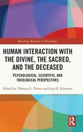 Human Interaction with the Divine, the Sacred, and the Deceased