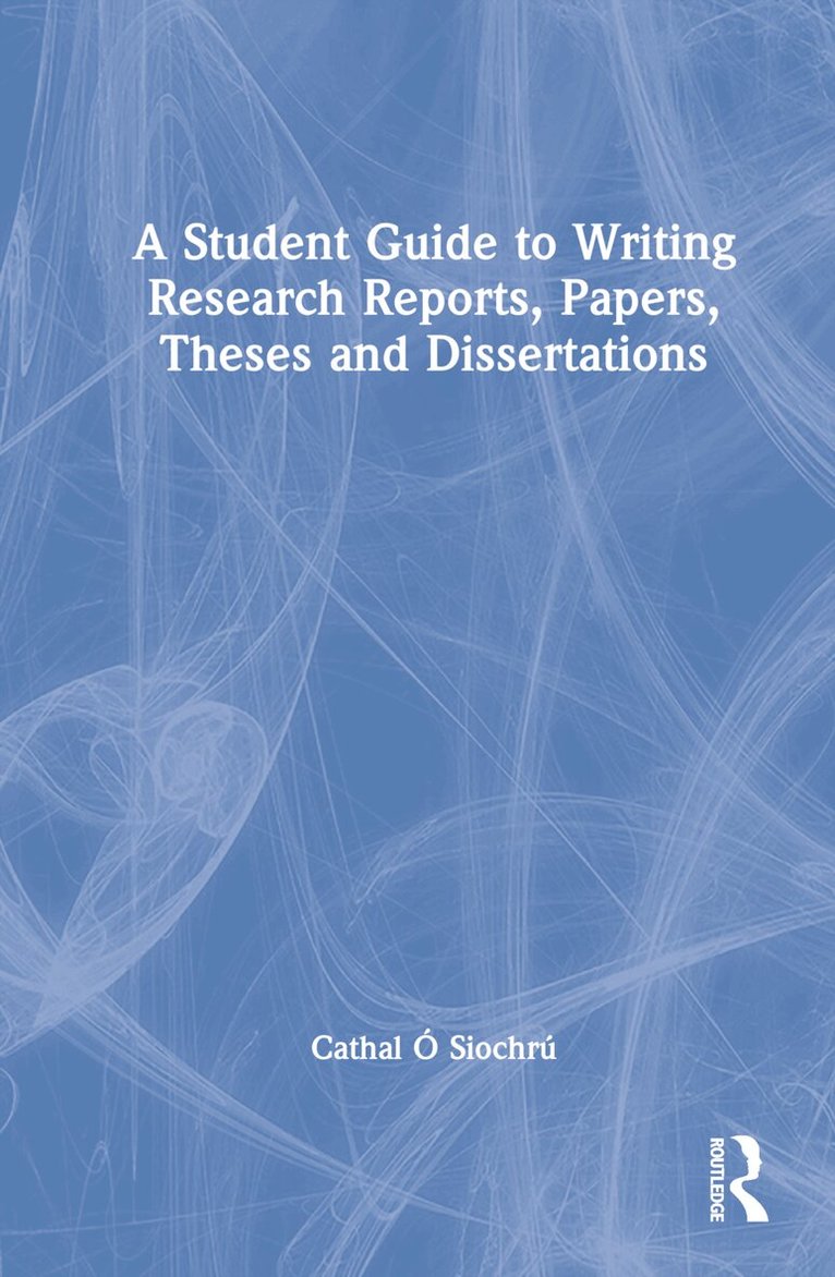 Cathal Ó Siochrú - Student Guide to Writing Research Reports, Papers, Theses and Dissertations, Inbunden. Tillgänglighet: Lägg i varukorg