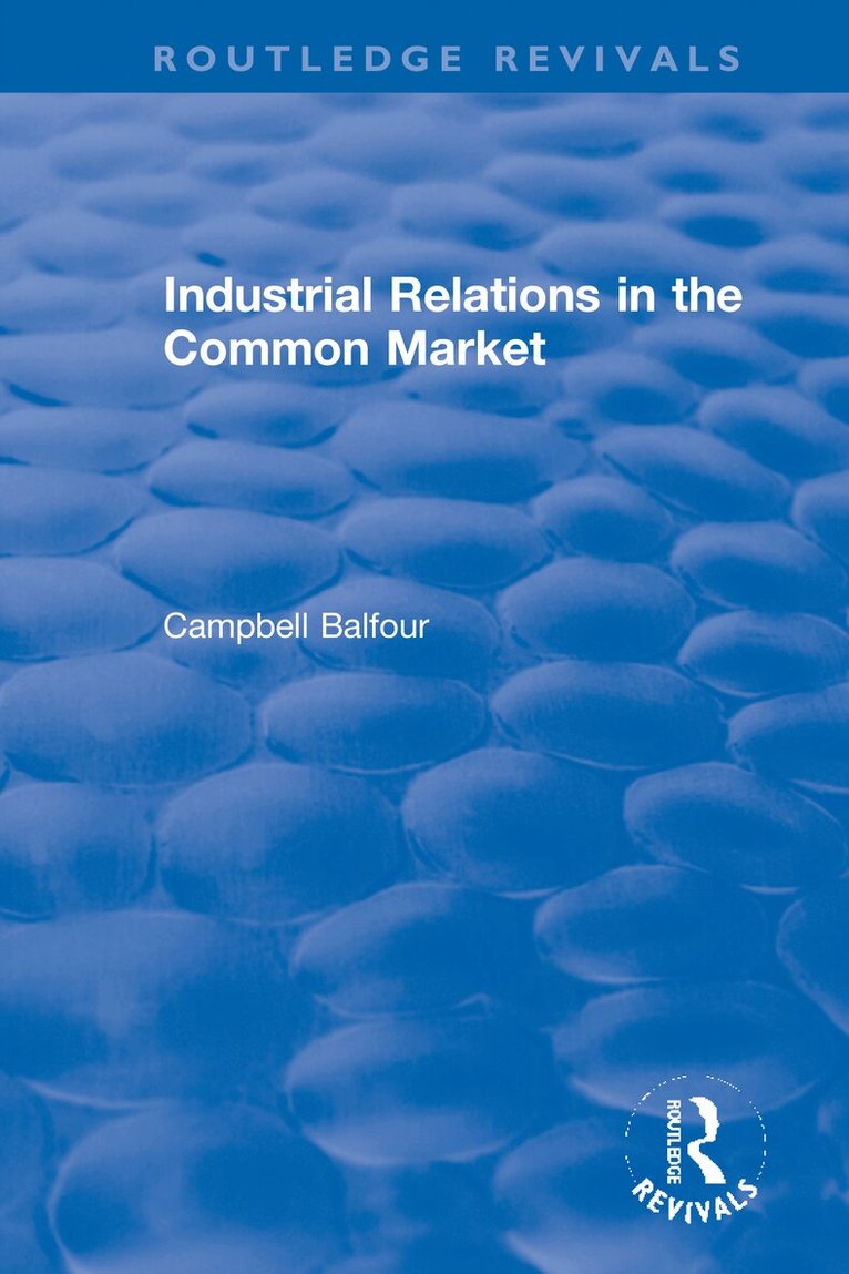 Campbell Balfour - Industrial Relations in the Common Market, Häftad. Tillgänglighet: Lägg i varukorg