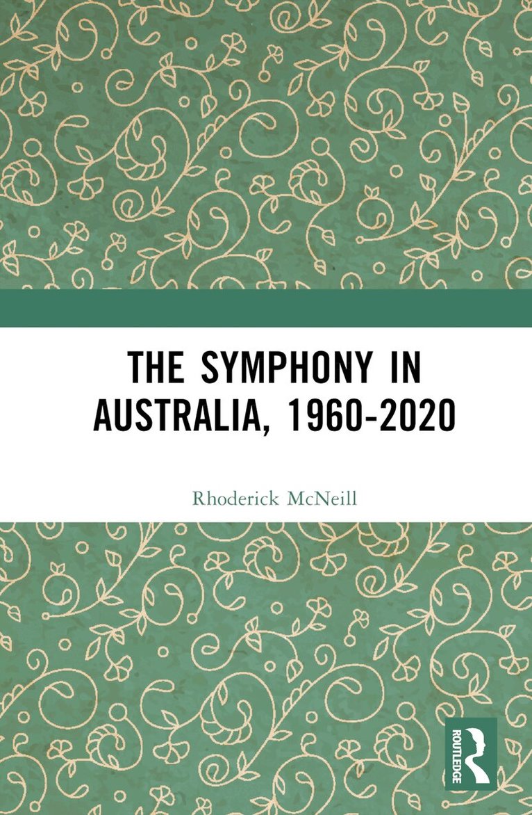 Rhoderick McNeill - Symphony in Australia, 1960-2020, Inbunden. Tillgänglighet: Lägg i varukorg