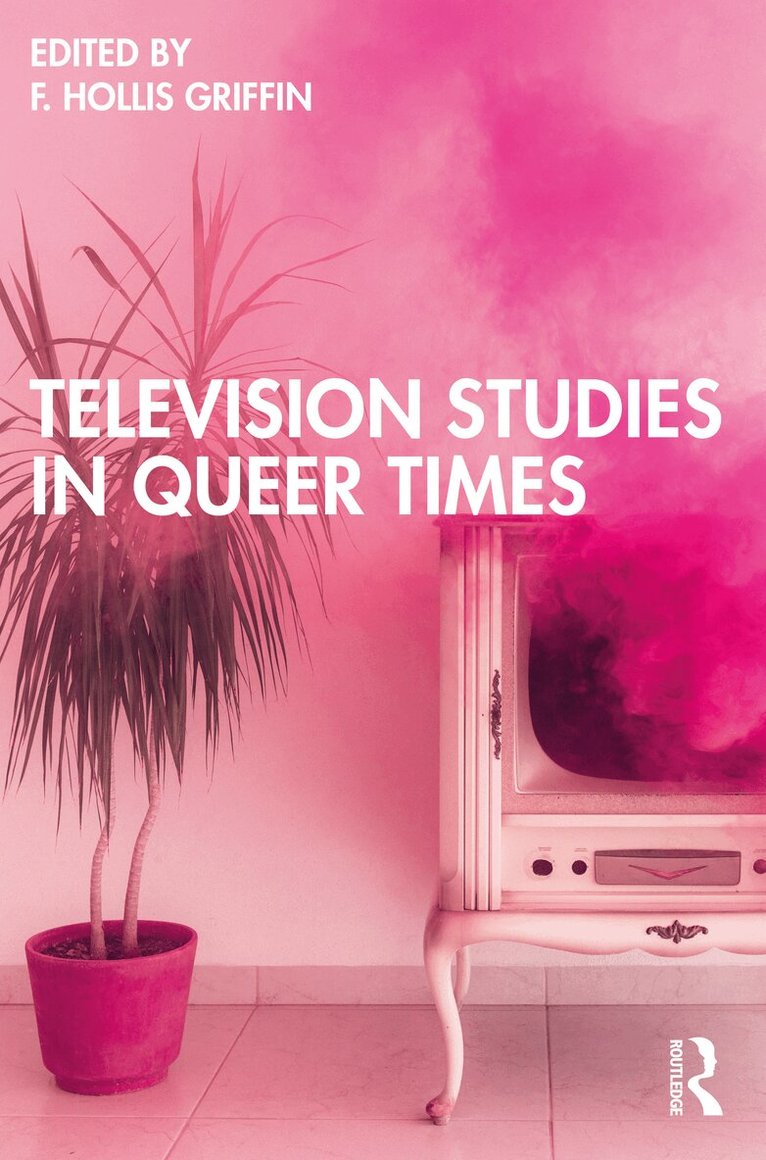 F. Hollis Griffin - Television Studies in Queer Times, Häftad. Tillgänglighet: Lägg i varukorg
