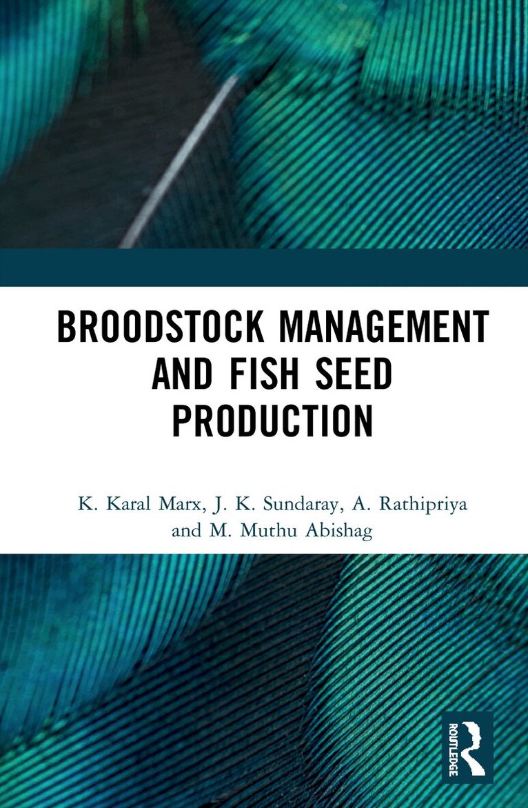 A. Rathipriya, K. Karal Marx, J. K. Sundaray, M. Muthu Abishag - Broodstock Management and Fish Seed Production, Inbunden. Tillgänglighet: Lägg i varukorg