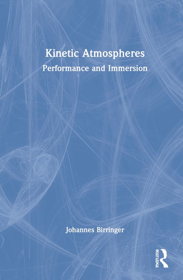 Johannes Birringer - Kinetic Atmospheres, Inbunden