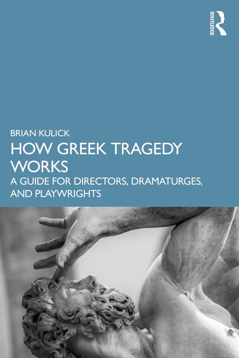 Brian Kulick - How Greek Tragedy Works, Häftad. Tillgänglighet: Lägg i varukorg