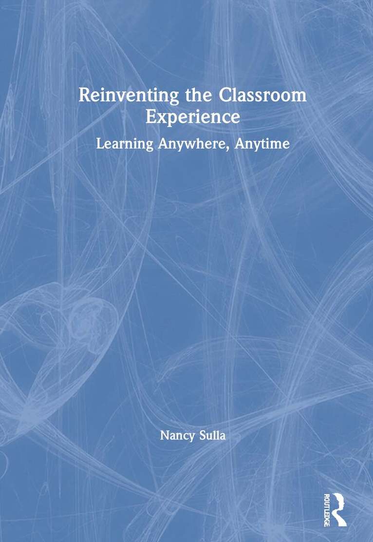 Nancy Sulla - Reinventing the Classroom Experience, Inbunden. Tillgänglighet: Lägg i varukorg