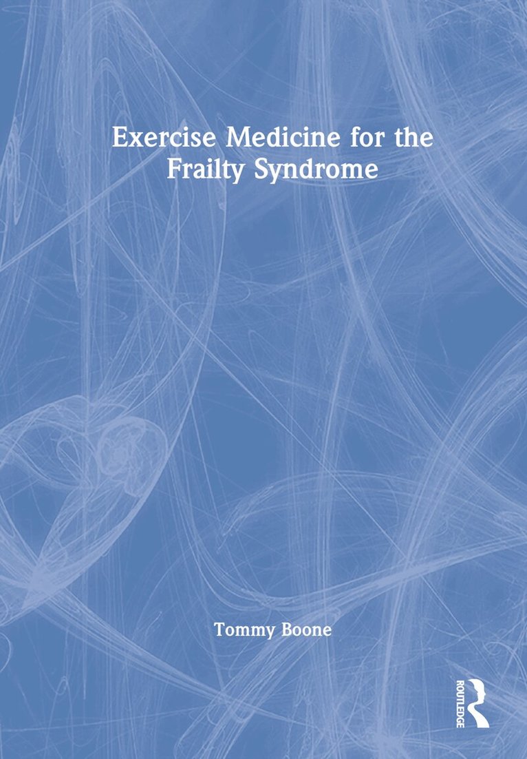 Tommy Boone - Exercise Medicine for the Frailty Syndrome, Inbunden