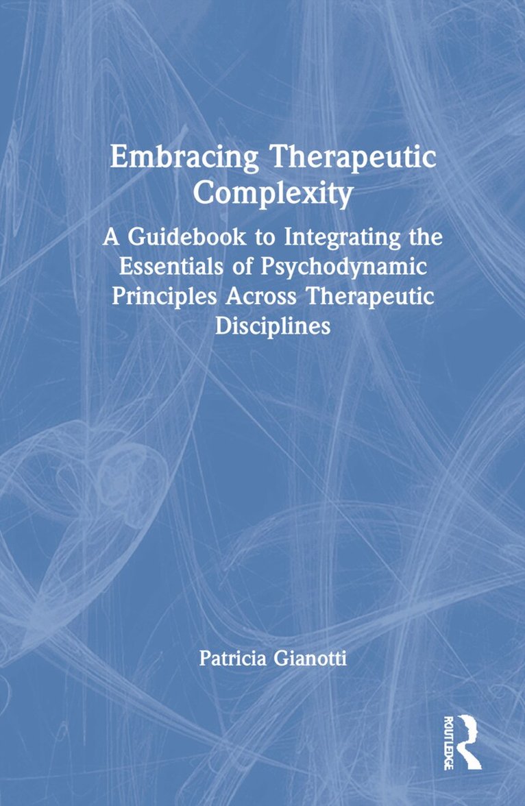 Patricia Gianotti - Embracing Therapeutic Complexity, Inbunden. Tillgänglighet: Lägg i varukorg