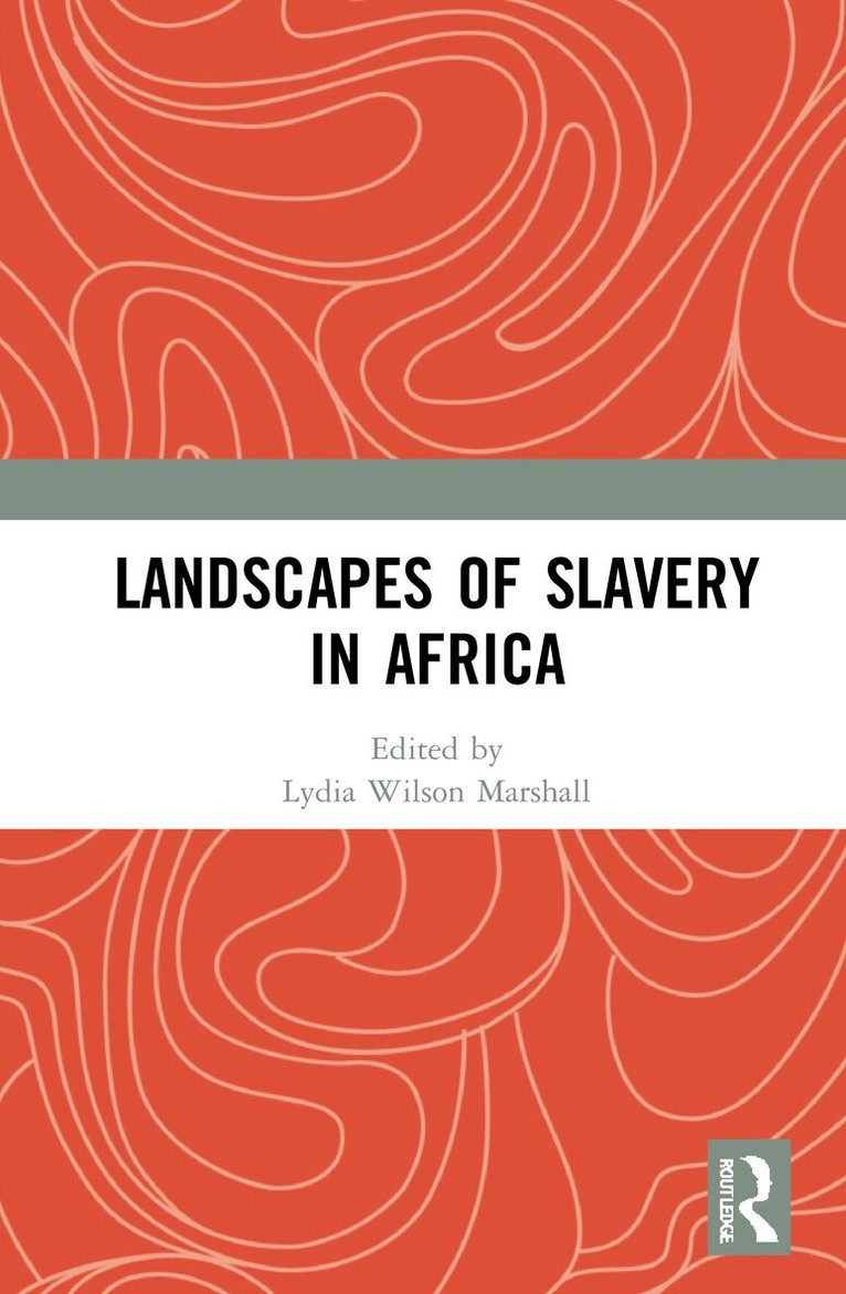 Lydia Wilson Marshall - Landscapes of Slavery in Africa, Inbunden. Tillgänglighet: Lägg i varukorg