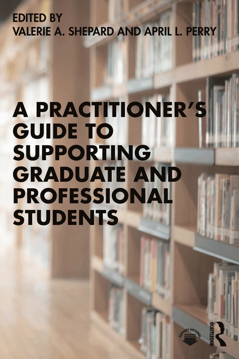 Valerie A. Shepard, April L. Perry - Practitioner’s Guide to Supporting Graduate and Professional Students, Häftad