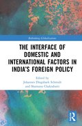 Interface of Domestic and International Factors in India's Foreign Policy