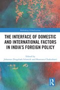 Interface of Domestic and International Factors in India's Foreign Policy