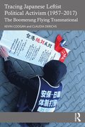 Tracing Japanese Leftist Political Activism (1957  2017)