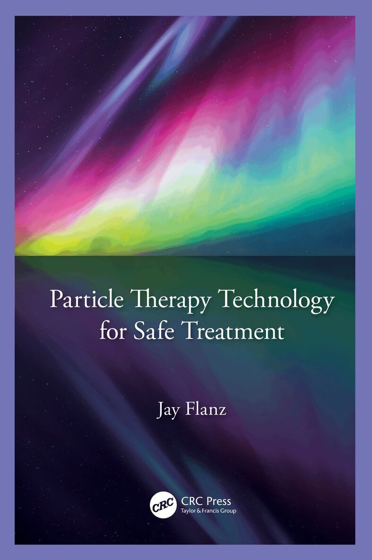 Jay Flanz - Particle Therapy Technology for Safe Treatment, Häftad. Tillgänglighet: Lägg i varukorg