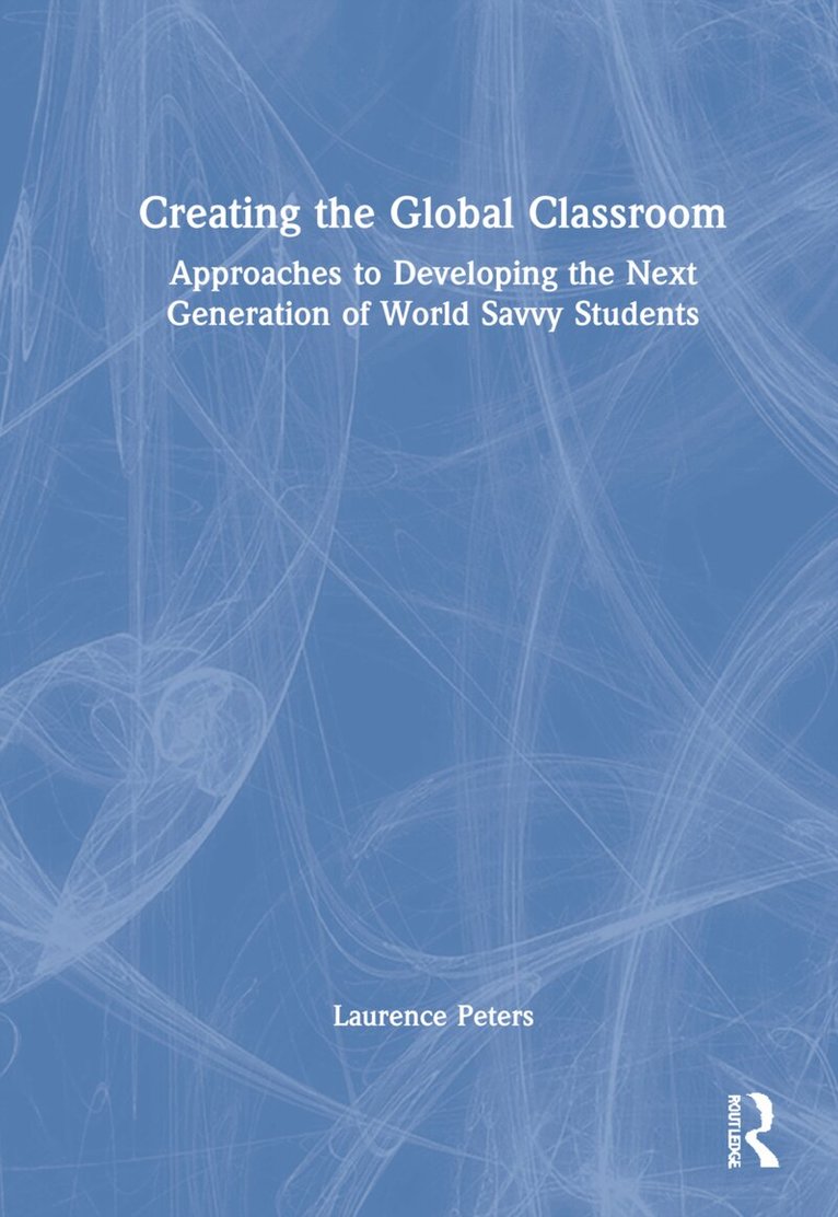 Laurence Peters - Creating the Global Classroom, Inbunden