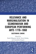 Relevance and Marginalisation in Scandinavian and European Performing Arts 17701860