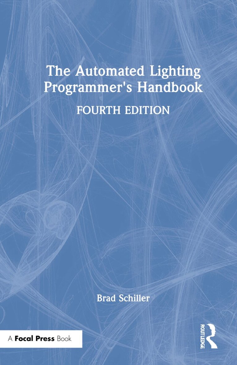 Brad Schiller - Automated Lighting Programmer's Handbook, Inbunden. Tillgänglighet: Lägg i varukorg