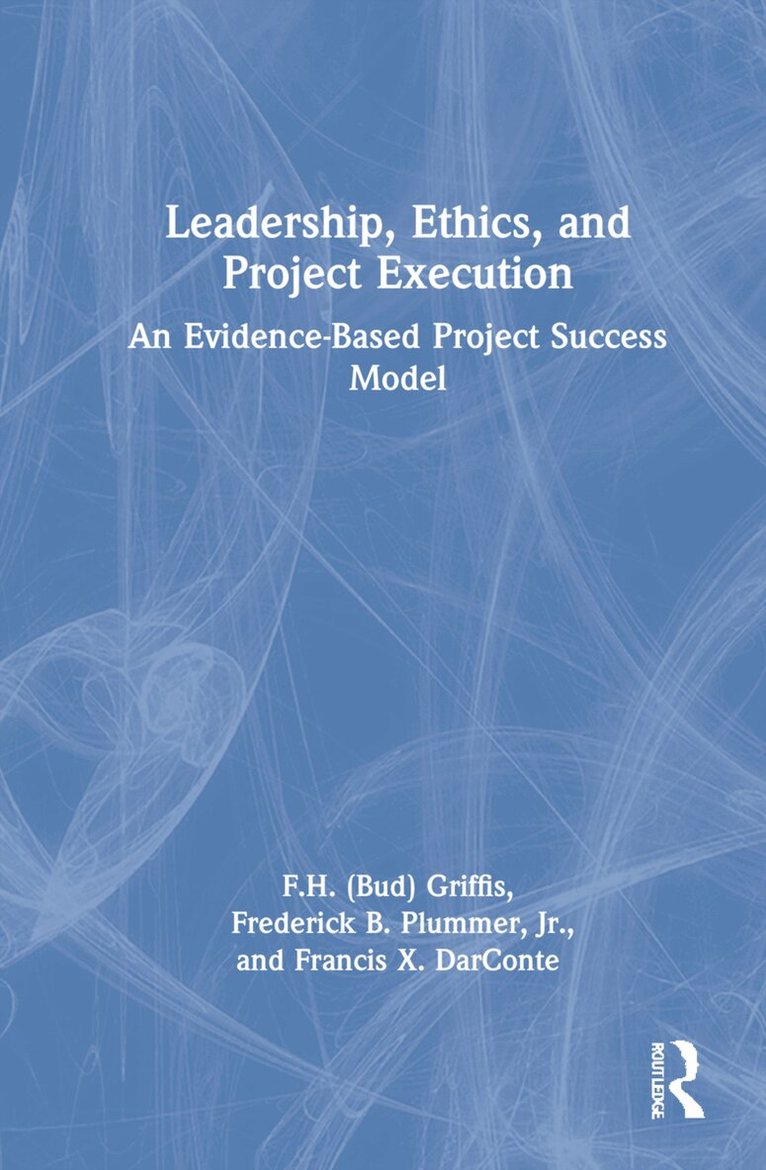 F.H. (Bud) Griffis, Frederick B. Plummer, Francis X. DarConte - Leadership, Ethics, and Project Execution, Inbunden. Tillgänglighet: Lägg i varukorg