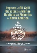 Impacts of Oil Spill Disasters on Marine Habitats and Fisheries in North America