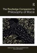 Routledge Companion to the Philosophy of Race