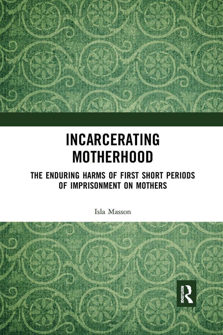 Isla Masson - Incarcerating Motherhood, Häftad. Tillgänglighet: Lägg i varukorg