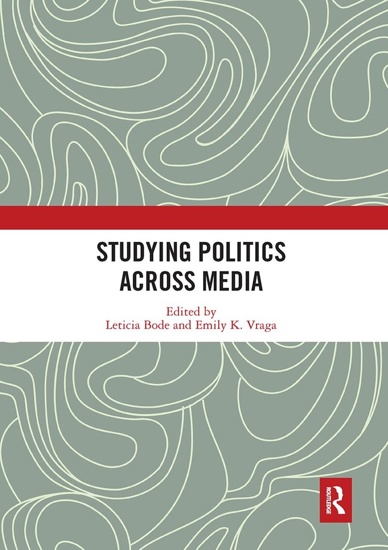 Leticia Bode, Emily K. Vraga - Studying Politics Across Media, Häftad