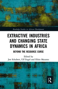 Extractive Industries and Changing State Dynamics in Africa