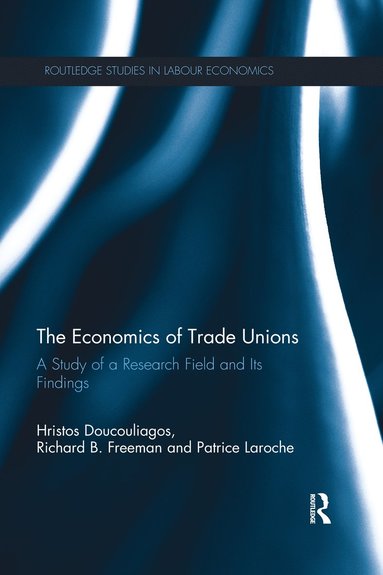 Economics of Trade Unions av Hristos Doucouliagos, Richard B Freeman, Patrice Laroche