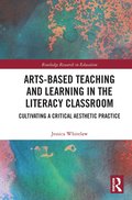 Arts-Based Teaching and Learning in the Literacy Classroom