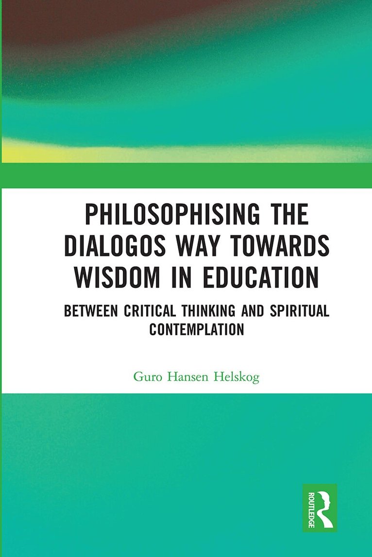 Guro Hansen Helskog - Philosophising the Dialogos Way towards Wisdom in Education, Häftad. Tillgänglighet: Lägg i varukorg