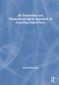 Existential and Phenomenological Approach to Coaching Supervision