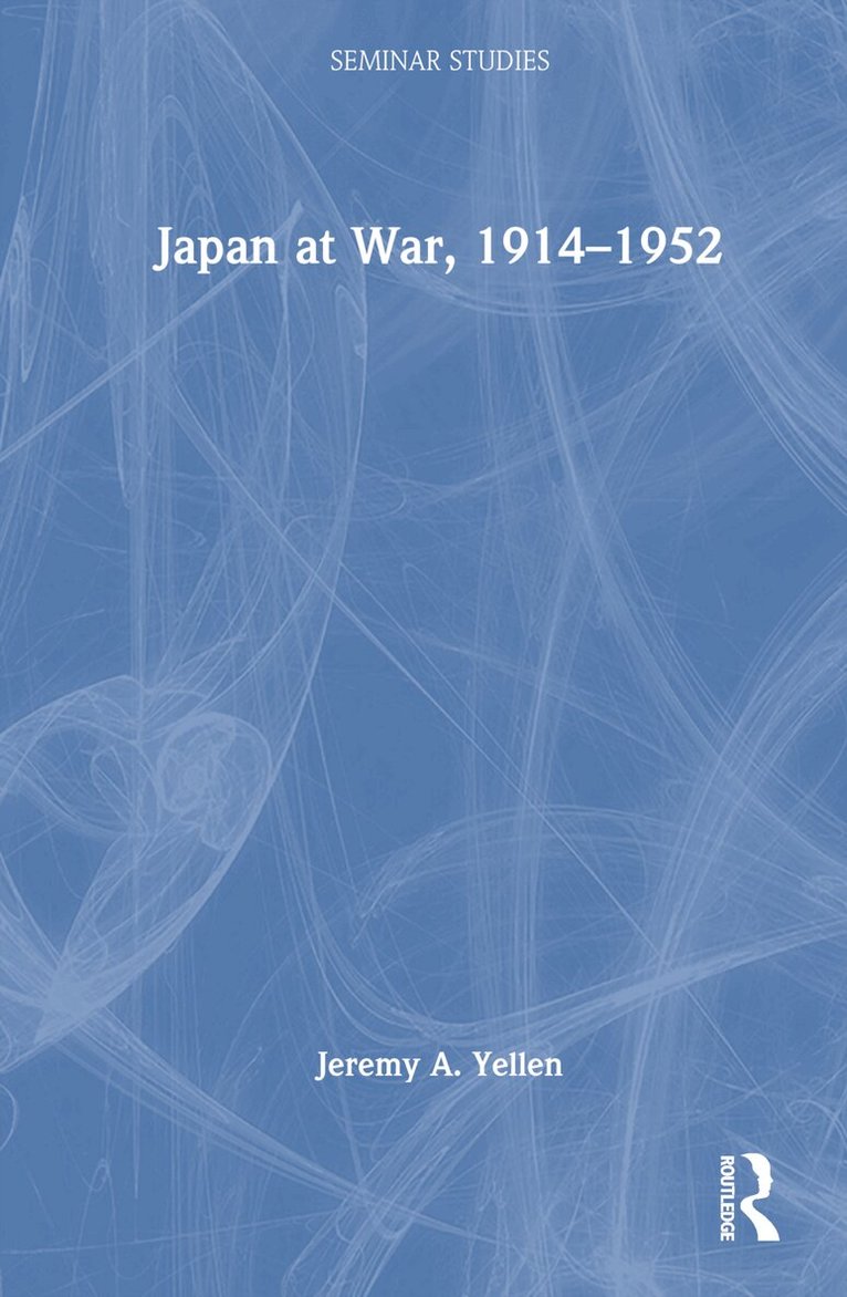 Jeremy A. Yellen - Japan at War, 1914–1952, Inbunden. Tillgänglighet: Lägg i varukorg