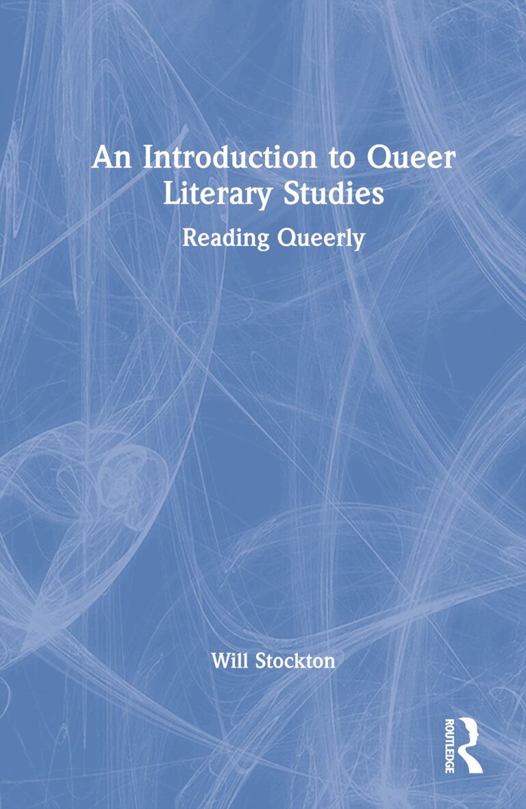 Will Stockton - Introduction to Queer Literary Studies, Inbunden
