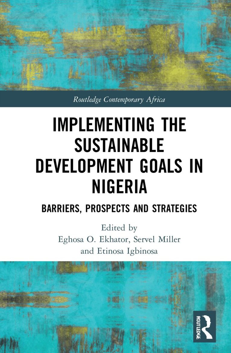Eghosa O. Ekhator, Servel Miller, Etinosa Igbinosa - Implementing the Sustainable Development Goals in Nigeria, Inbunden. Tillgänglighet: Lägg i varukorg