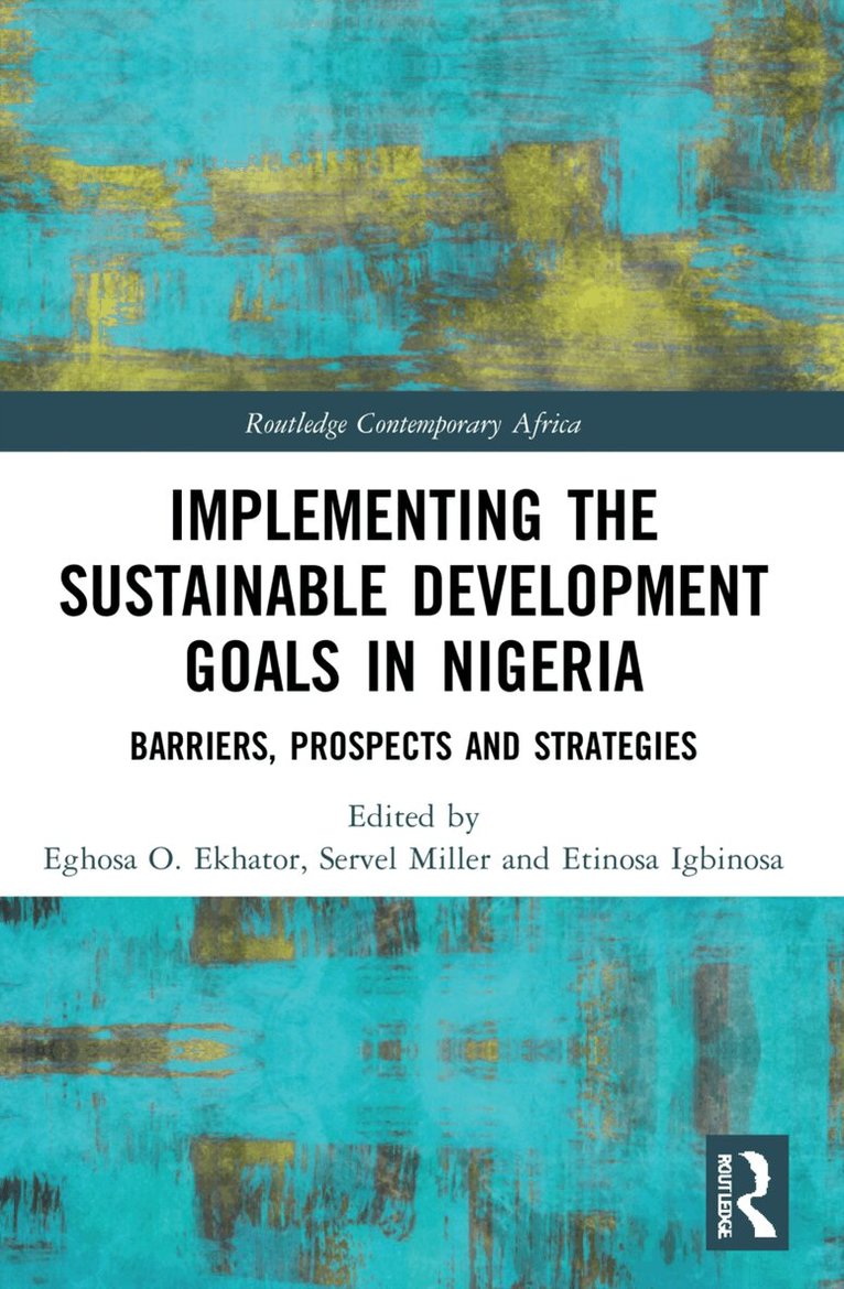 Eghosa O. Ekhator, Servel Miller, Etinosa Igbinosa - Implementing the Sustainable Development Goals in Nigeria, Häftad. Tillgänglighet: Lägg i varukorg
