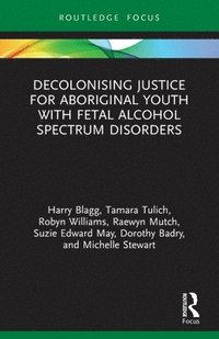 Decolonising Justice for Aboriginal youth with Fetal Alcohol Spectrum Disorders