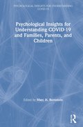 Psychological Insights for Understanding COVID-19 and Families, Parents, and Children