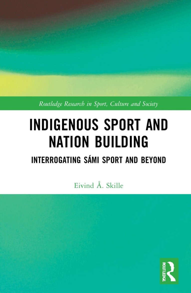 Eivind Å. Skille - Indigenous Sport and Nation-Building, Häftad