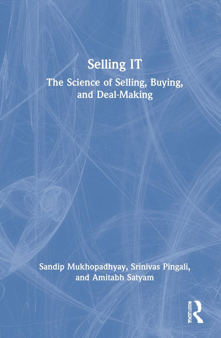 Sandip Mukhopadhyay, Srinivas Pingali, Amitabh Satyam - Selling IT, Inbunden