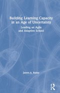 Building Learning Capacity in an Age of Uncertainty