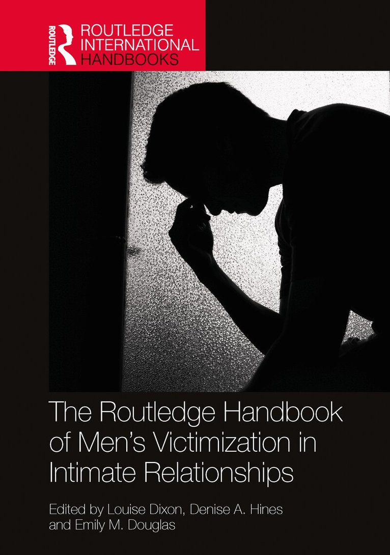 Louise Dixon, Denise A Hines, Emily M Douglas - Routledge Handbook of Men’s Victimisation in Intimate Relationships, Häftad