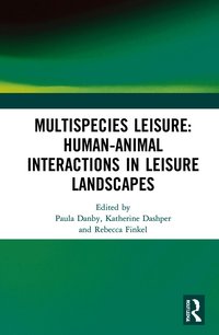 Multispecies Leisure: Human-Animal Interactions in Leisure Landscapes