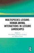 Multispecies Leisure: Human-Animal Interactions in Leisure Landscapes