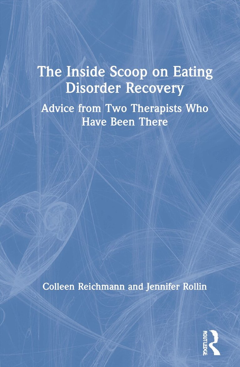 Colleen Reichmann, Jennifer Rollin - Inside Scoop on Eating Disorder Recovery, Inbunden