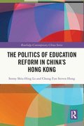 The Politics of Education Reform in Chinas Hong Kong