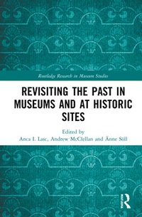 Revisiting the Past in Museums and at Historic Sites