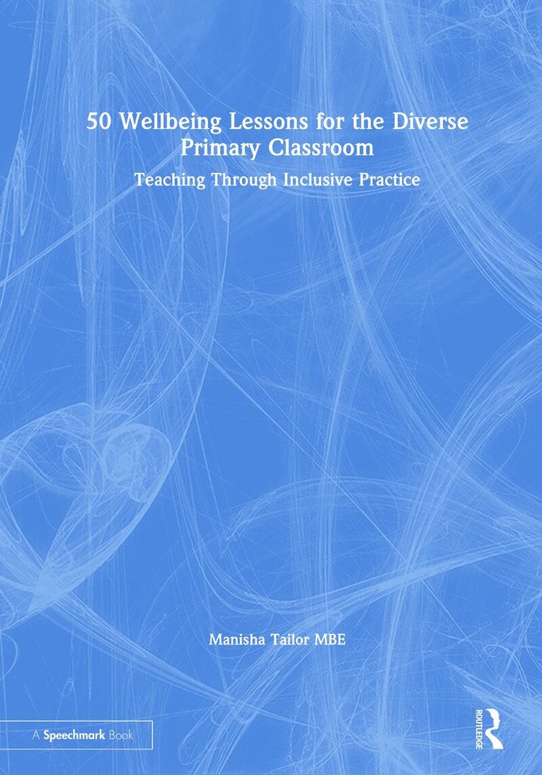 Manisha Tailor - 50 Wellbeing Lessons for the Diverse Primary Classroom, Inbunden