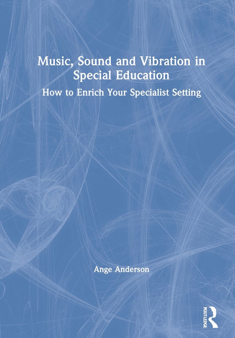 Ange Anderson - Music, Sound and Vibration in Special Education, Inbunden. Tillgänglighet: Lägg i varukorg