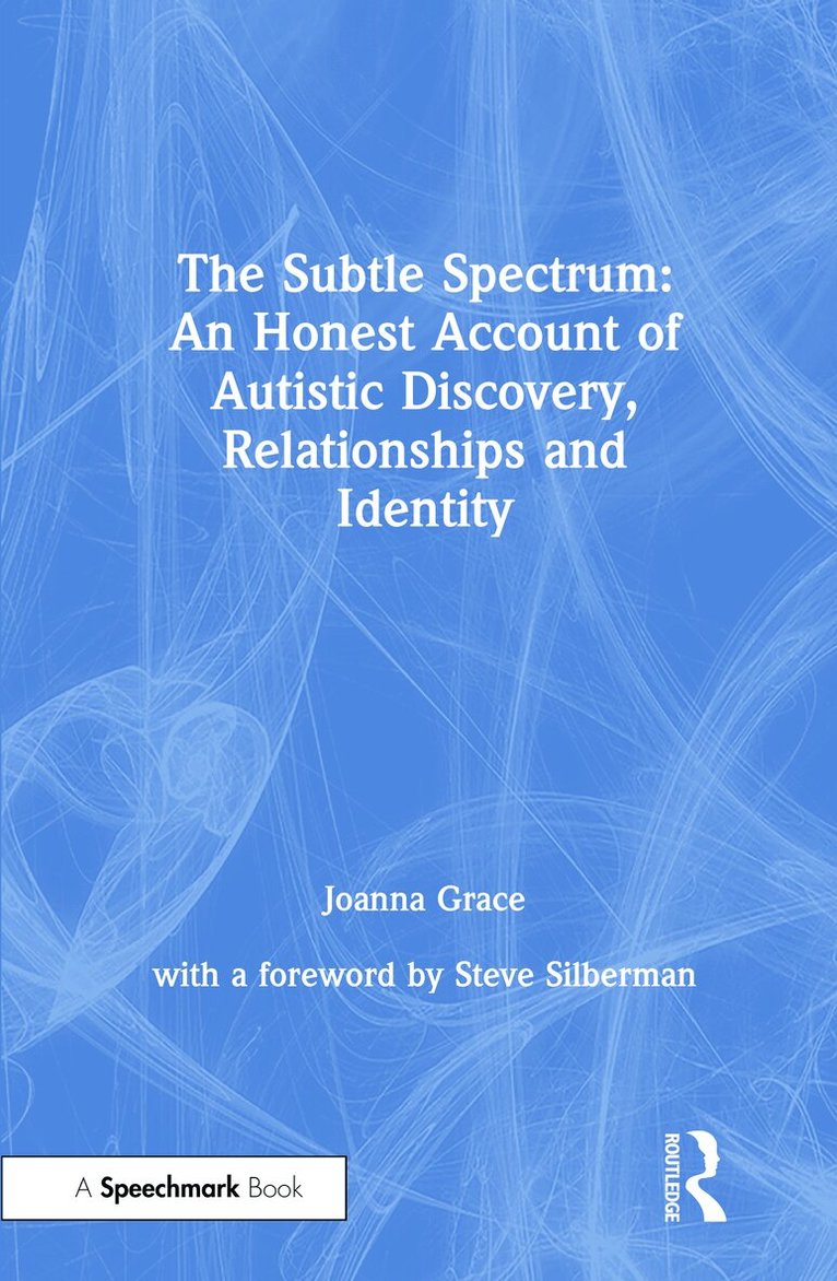 Joanna Grace - Subtle Spectrum: An Honest Account of Autistic Discovery, Relationships and Identity, Inbunden